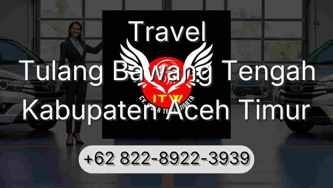 Travel Tulang Bawang Tengah Kabupaten Aceh Timur