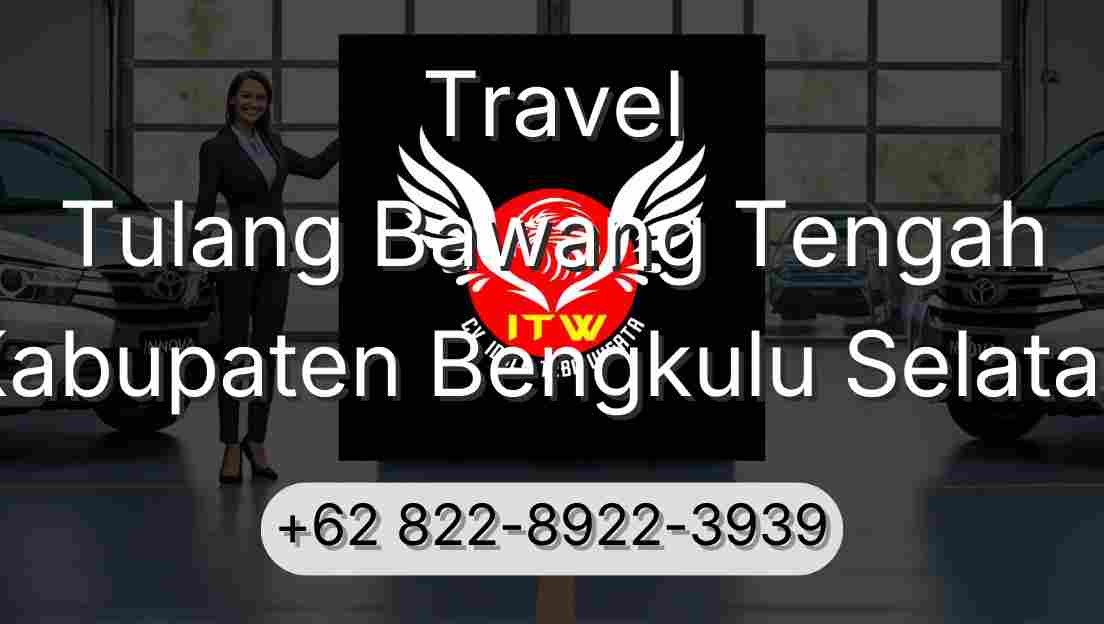 Travel Tulang Bawang Tengah Kabupaten Bengkulu Selatan