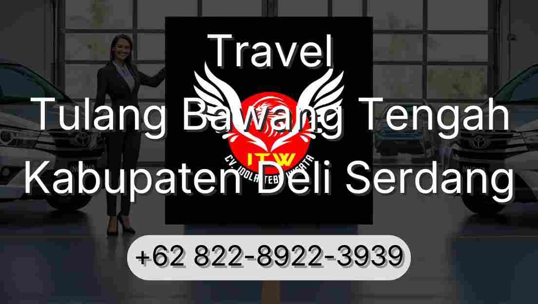 Travel Tulang Bawang Tengah Kabupaten Deli Serdang