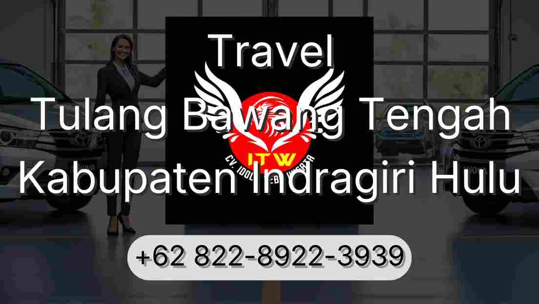 Travel Tulang Bawang Tengah Kabupaten Indragiri Hulu