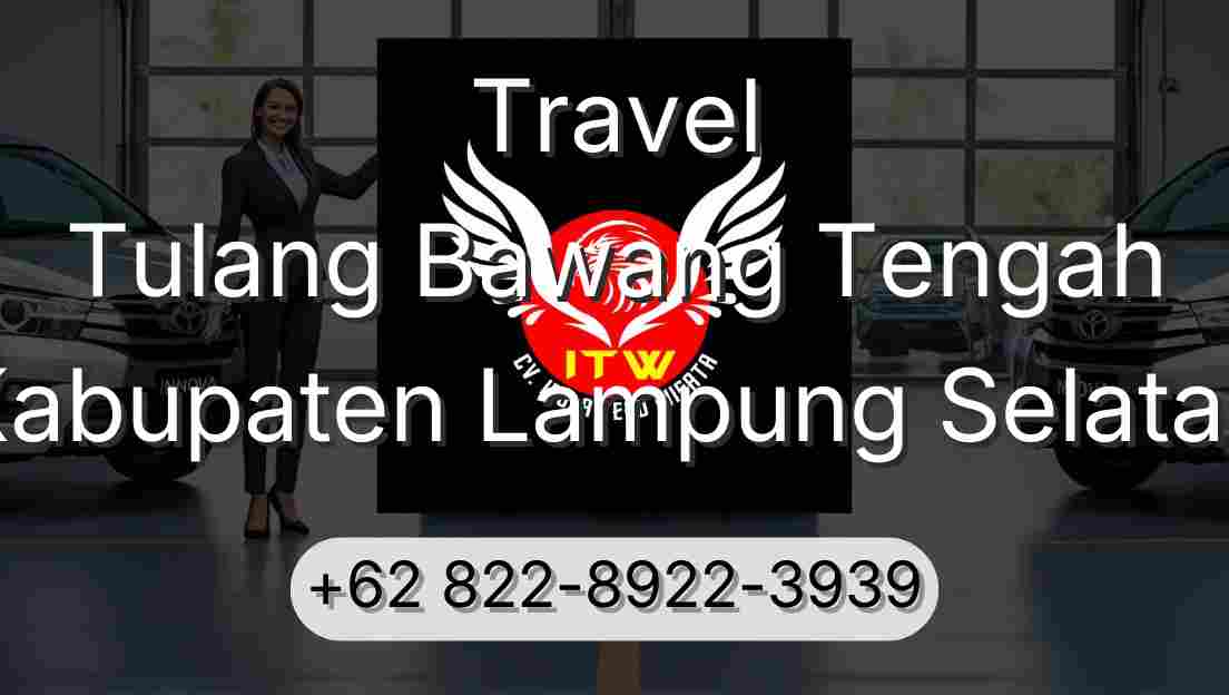 Travel Tulang Bawang Tengah Kabupaten Lampung Selatan