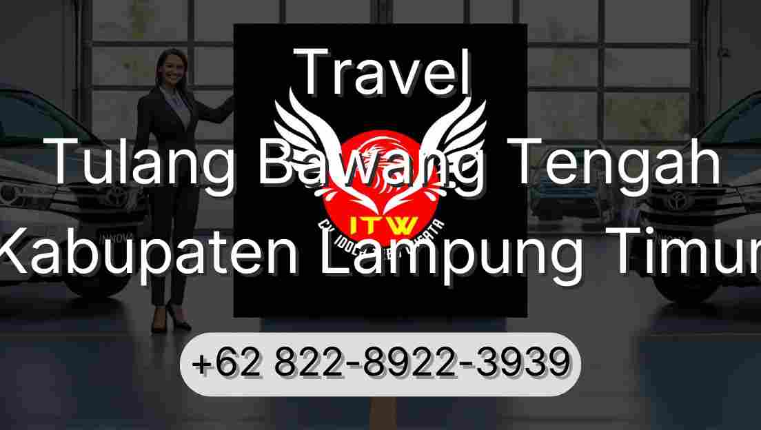Travel Tulang Bawang Tengah Kabupaten Lampung Timur