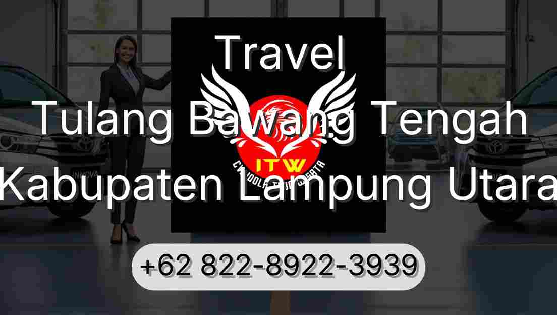 Travel Tulang Bawang Tengah Kabupaten Lampung Utara