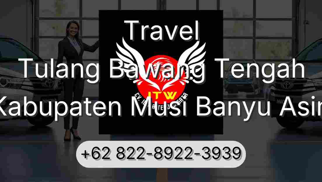 Travel Tulang Bawang Tengah Kabupaten Musi Banyu Asin