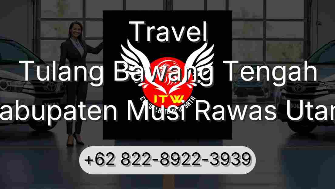 Travel Tulang Bawang Tengah Kabupaten Musi Rawas Utara