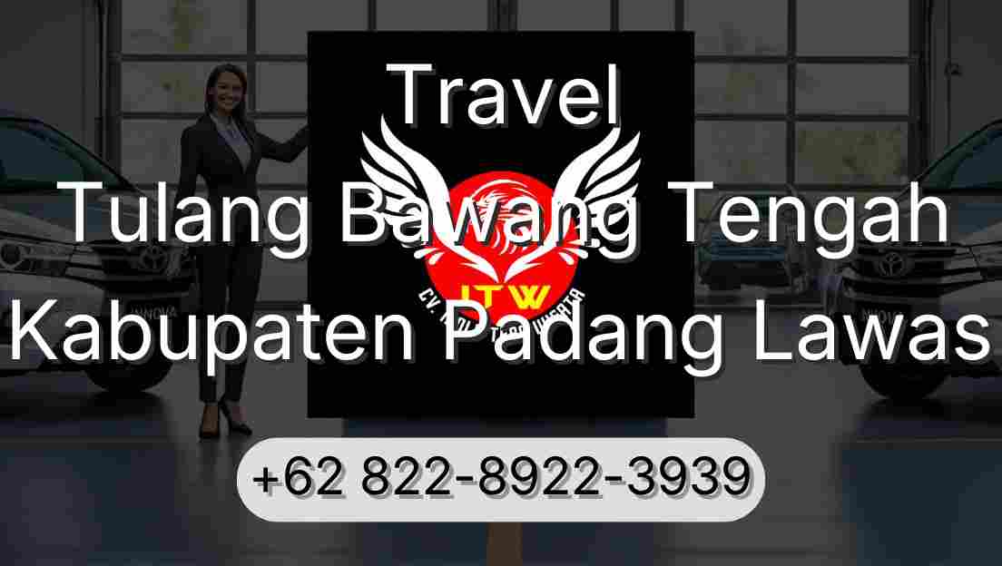 Travel Tulang Bawang Tengah Kabupaten Padang Lawas