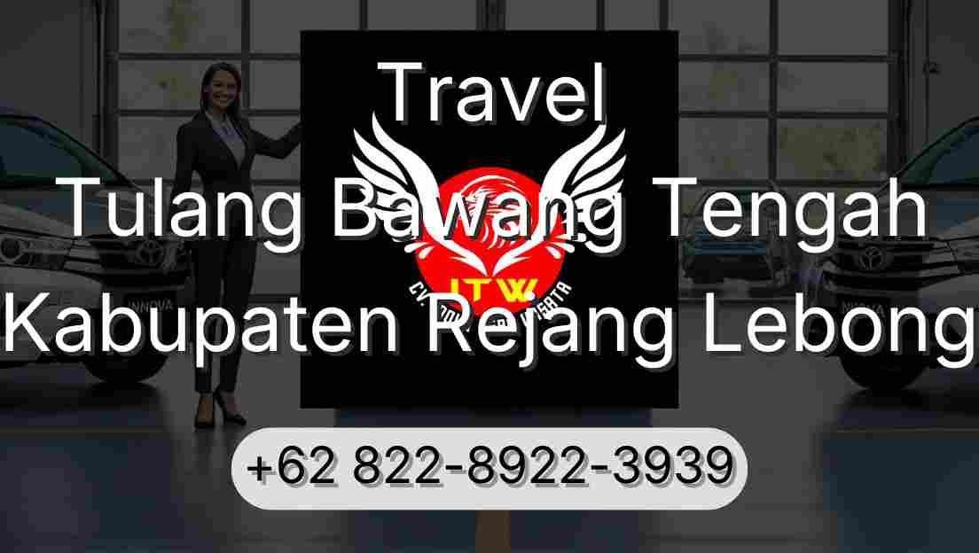 Travel Tulang Bawang Tengah Kabupaten Rejang Lebong