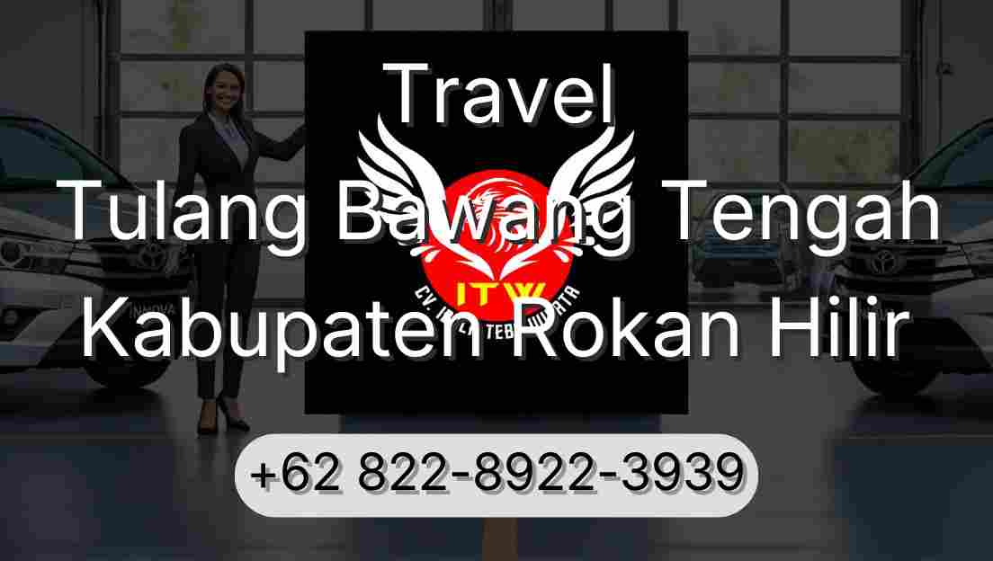 Travel Tulang Bawang Tengah Kabupaten Rokan Hilir
