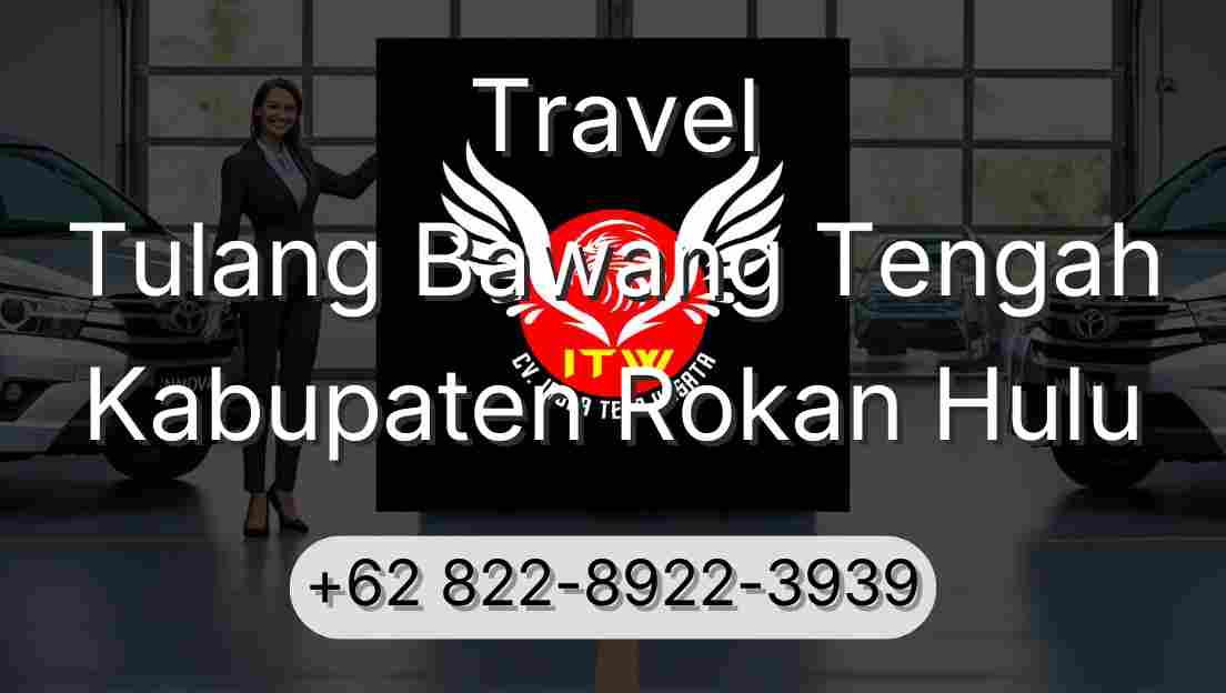 Travel Tulang Bawang Tengah Kabupaten Rokan Hulu