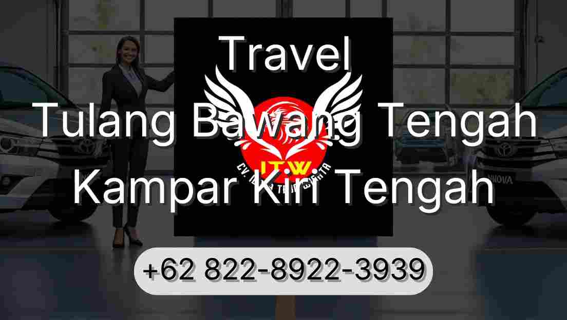 Travel Tulang Bawang Tengah Kampar Kiri Tengah