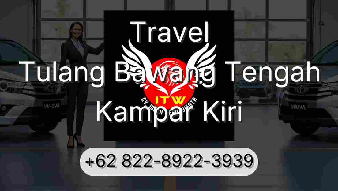 Travel Tulang Bawang Tengah Kampar Kiri