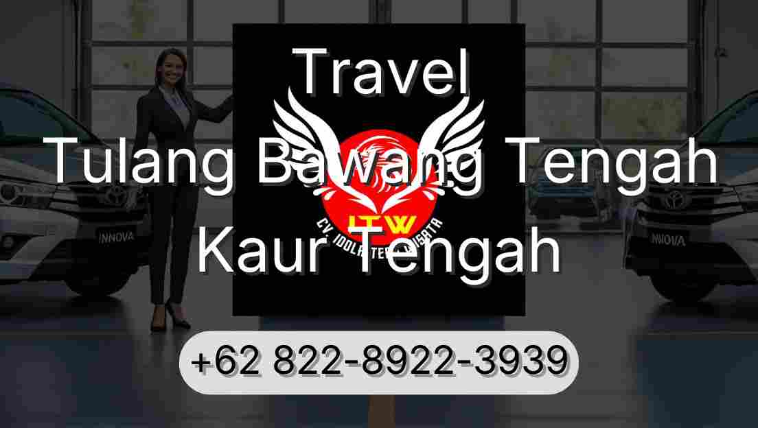 Travel Tulang Bawang Tengah Kaur Tengah