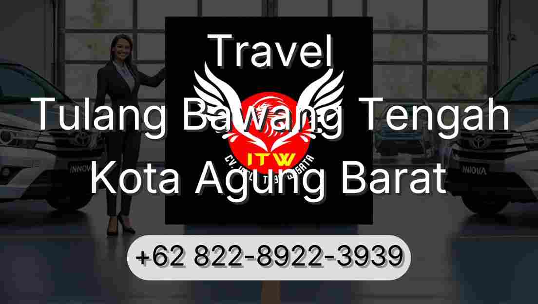 Travel Tulang Bawang Tengah Kota Agung Barat