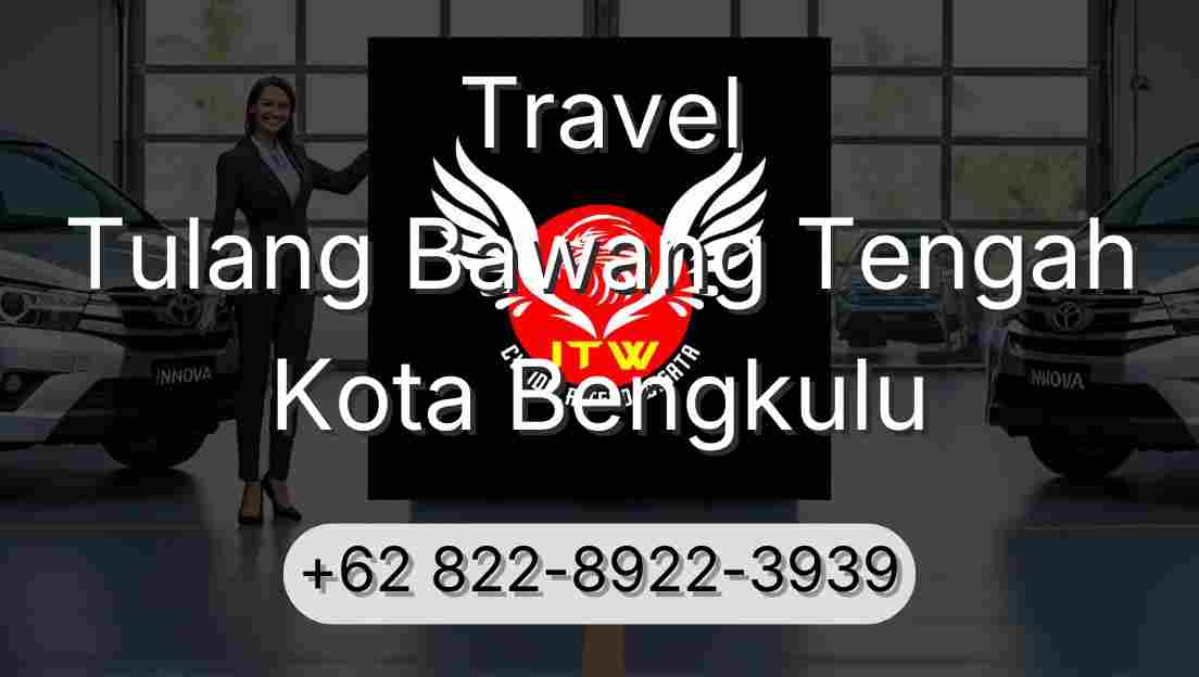 Travel Tulang Bawang Tengah Kota Bengkulu