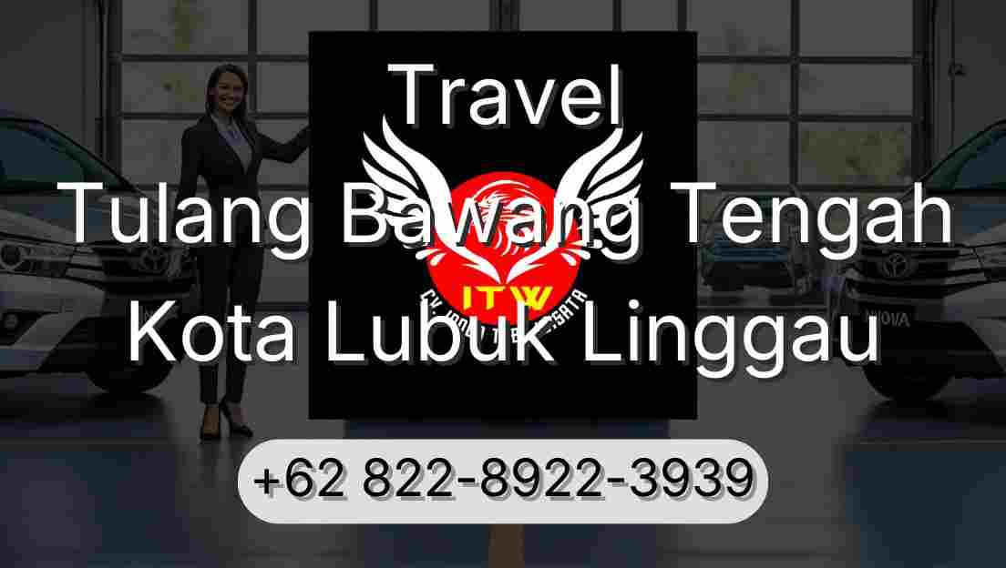 Travel Tulang Bawang Tengah Kota Lubuk Linggau