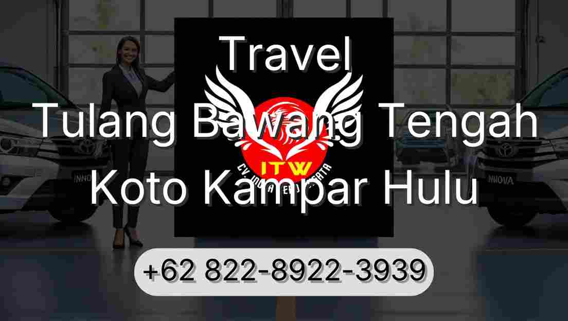 Travel Tulang Bawang Tengah Koto Kampar Hulu