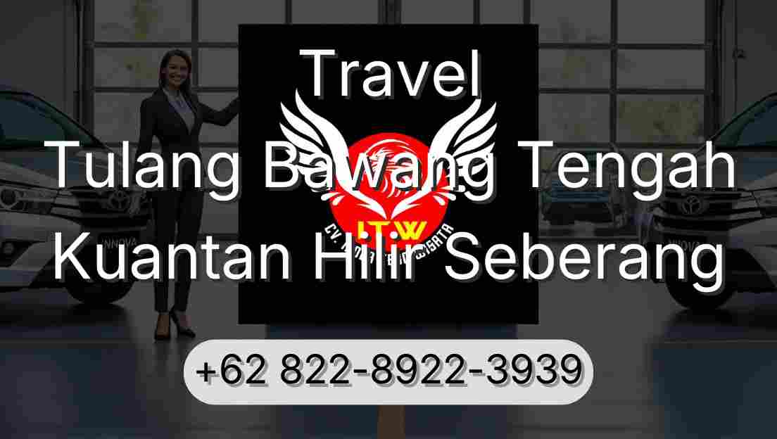 Travel Tulang Bawang Tengah Kuantan Hilir Seberang