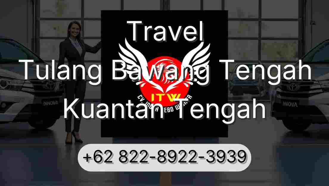 Travel Tulang Bawang Tengah Kuantan Tengah