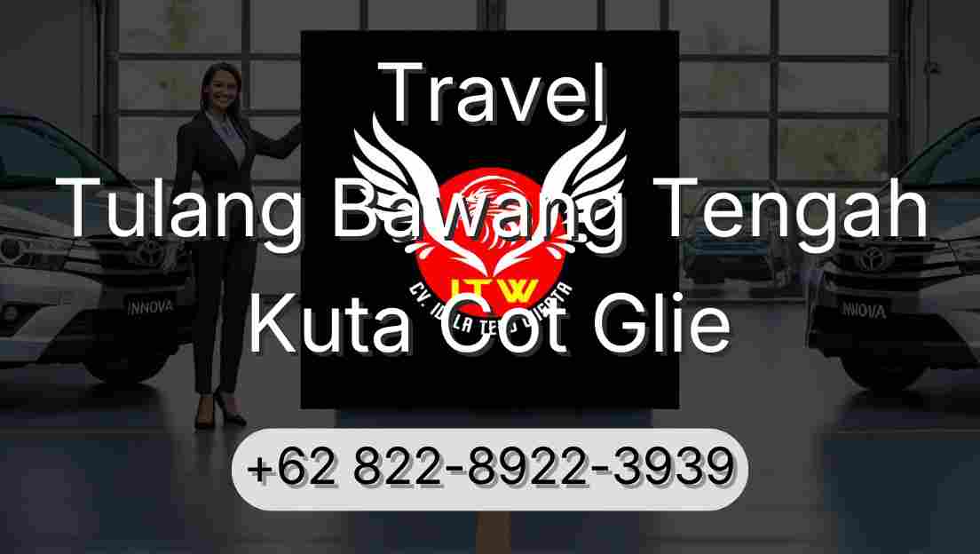 Travel Tulang Bawang Tengah Kuta Cot Glie
