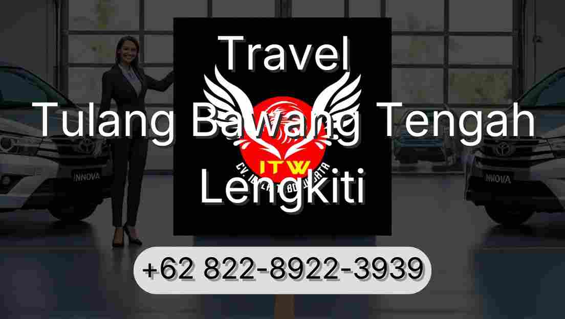 Travel Tulang Bawang Tengah Lengkiti