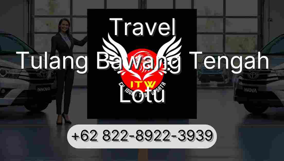 Travel Tulang Bawang Tengah Lotu