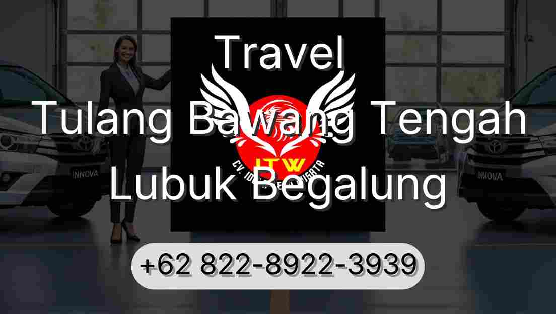 Travel Tulang Bawang Tengah Lubuk Begalung