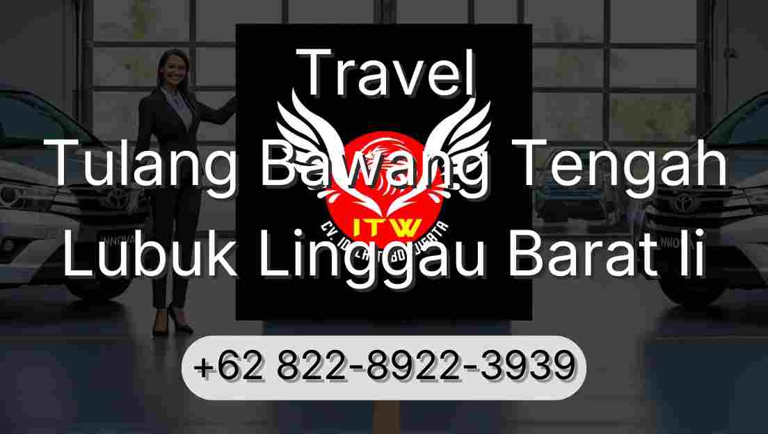 Travel Tulang Bawang Tengah Lubuk Linggau Barat Ii