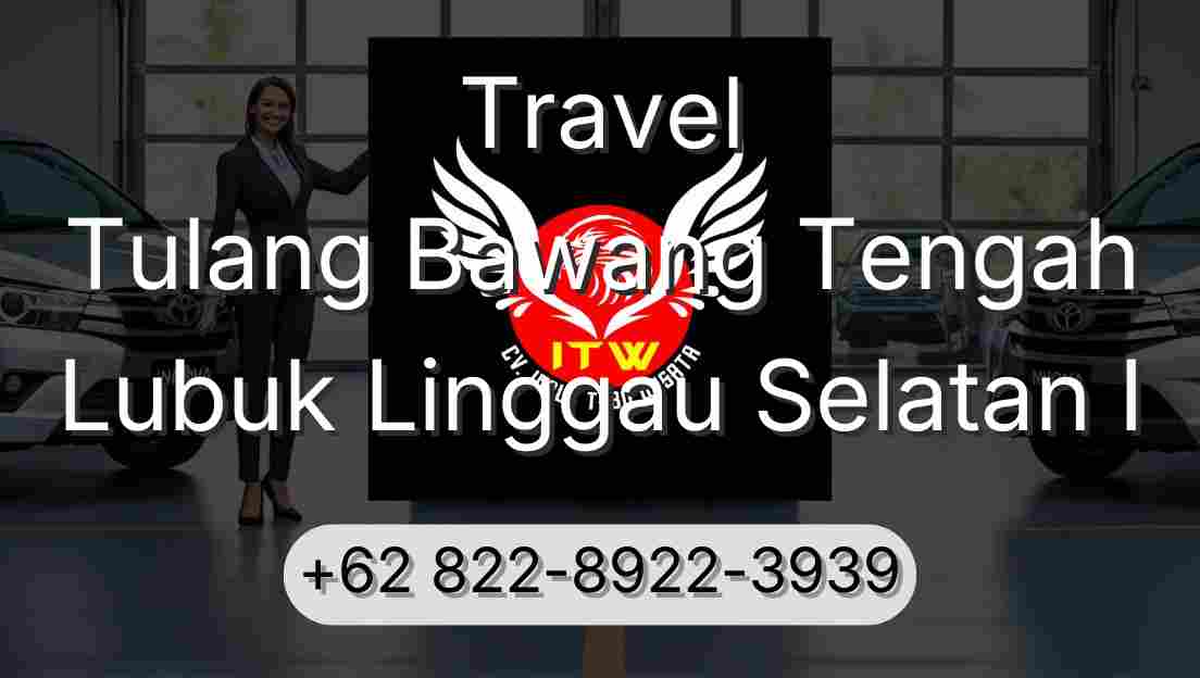 Travel Tulang Bawang Tengah Lubuk Linggau Selatan I