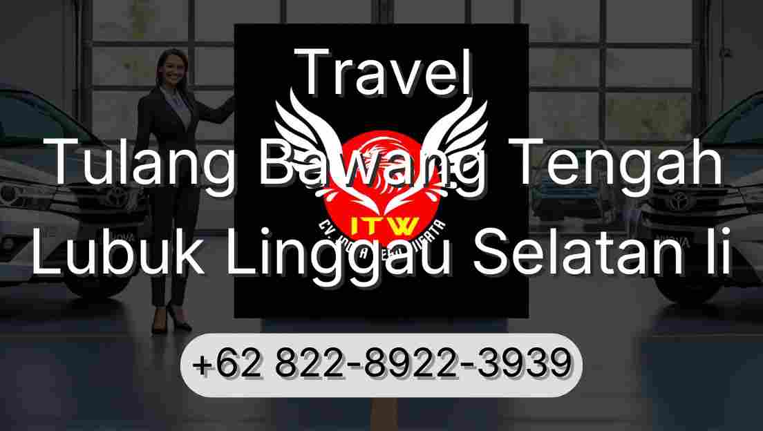 Travel Tulang Bawang Tengah Lubuk Linggau Selatan Ii