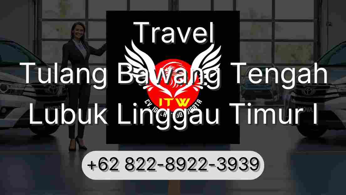Travel Tulang Bawang Tengah Lubuk Linggau Timur I