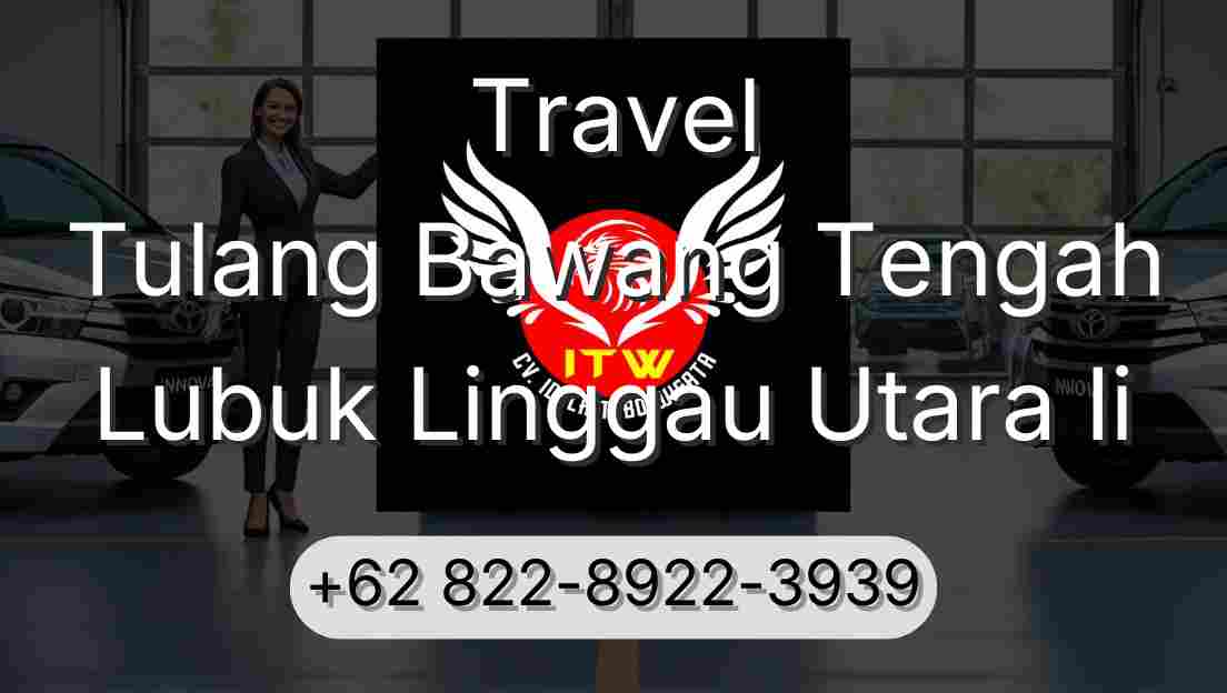 Travel Tulang Bawang Tengah Lubuk Linggau Utara Ii