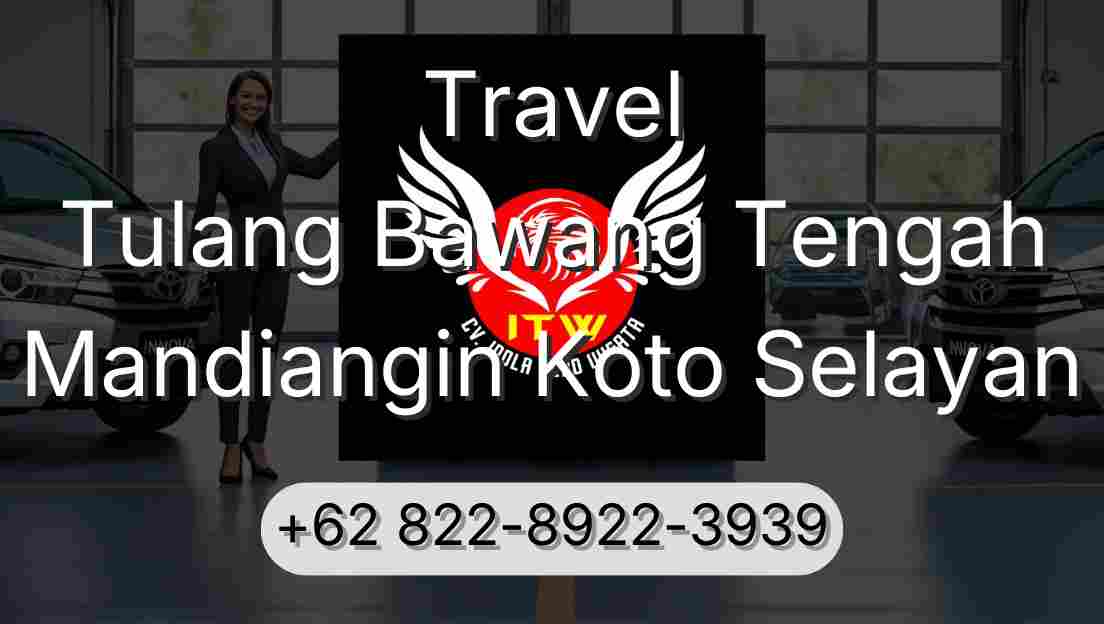 Travel Tulang Bawang Tengah Mandiangin Koto Selayan
