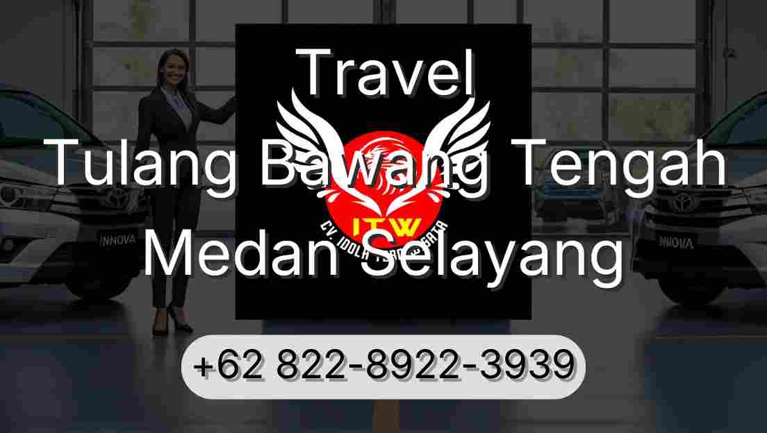 Travel Tulang Bawang Tengah Medan Selayang