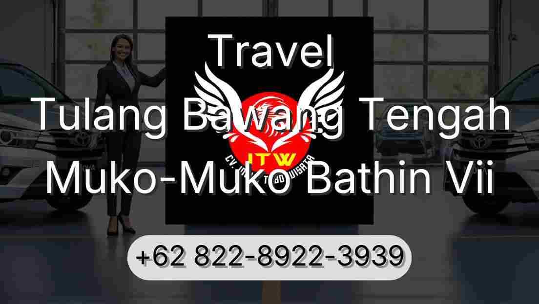 Travel Tulang Bawang Tengah Muko-Muko Bathin Vii