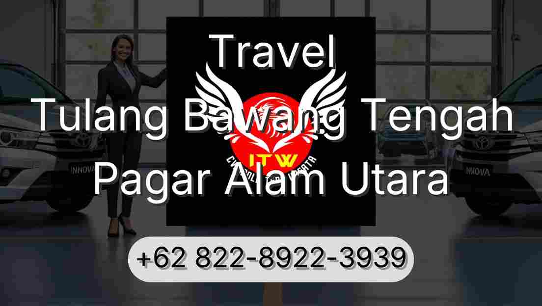 Travel Tulang Bawang Tengah Pagar Alam Utara
