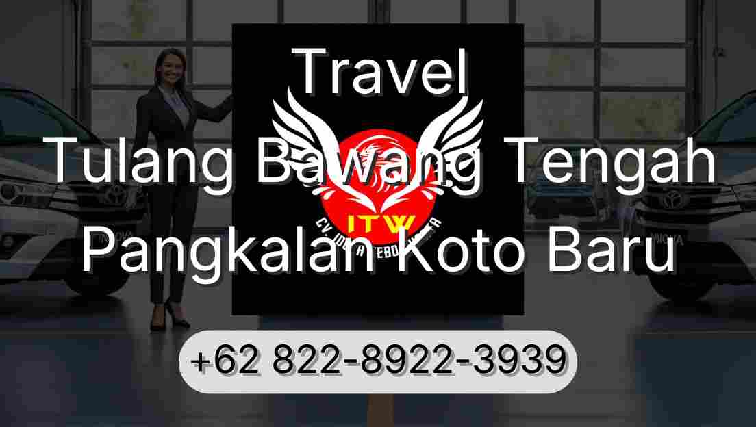 Travel Tulang Bawang Tengah Pangkalan Koto Baru