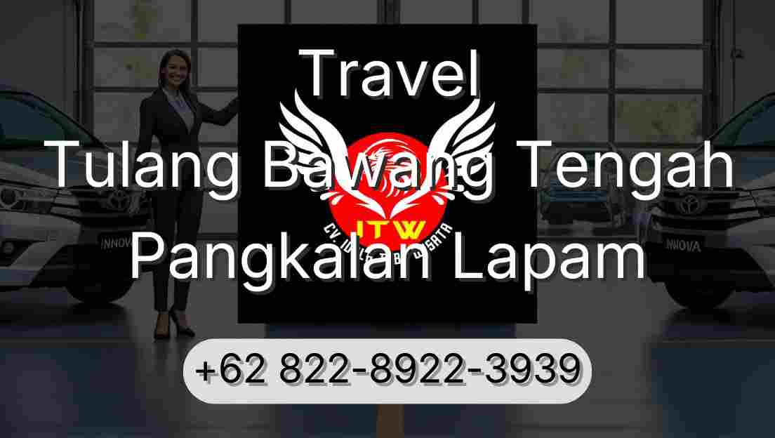 Travel Tulang Bawang Tengah Pangkalan Lapam