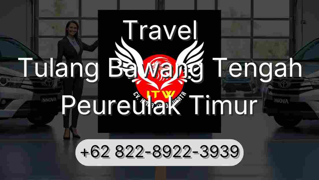 Travel Tulang Bawang Tengah Peureulak Timur
