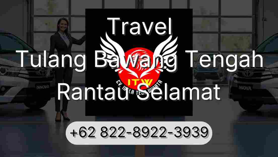 Travel Tulang Bawang Tengah Rantau Selamat