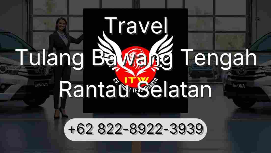 Travel Tulang Bawang Tengah Rantau Selatan