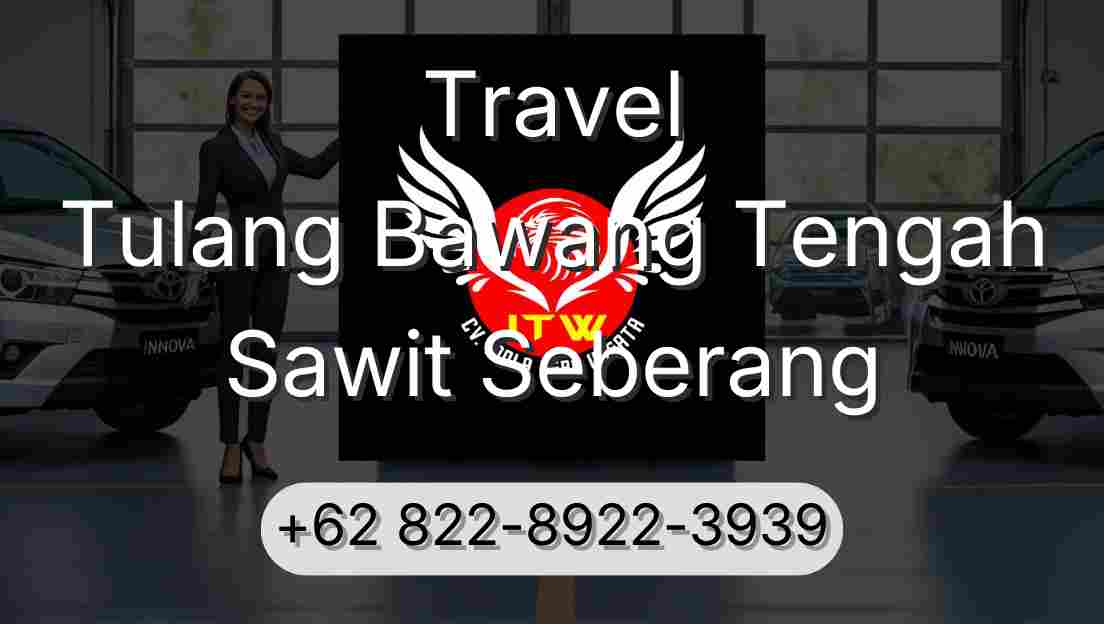 Travel Tulang Bawang Tengah Sawit Seberang