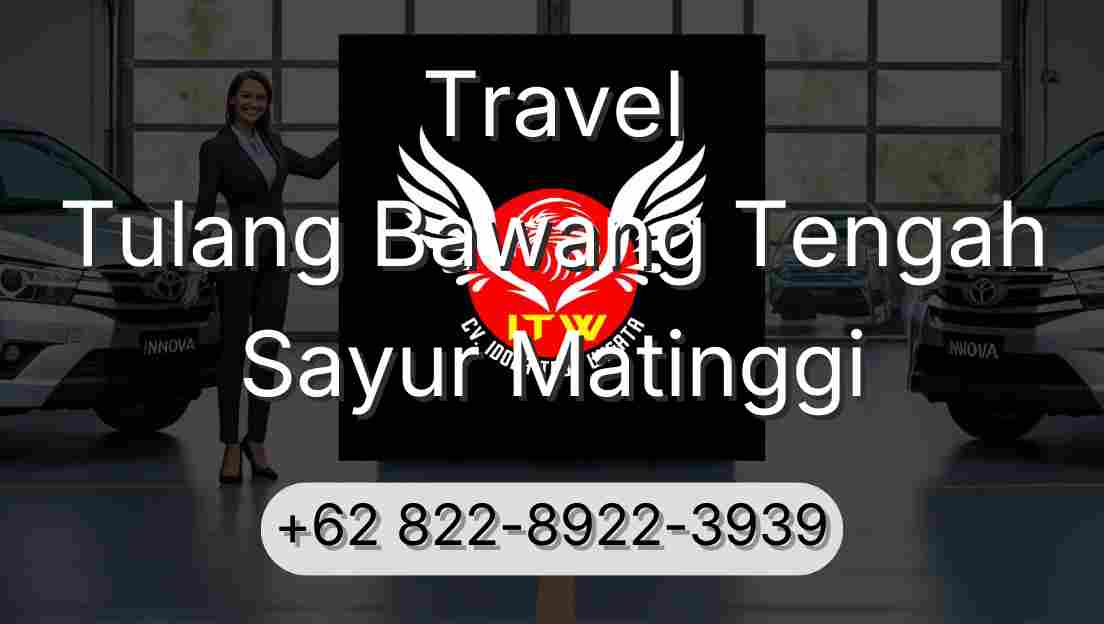 Travel Tulang Bawang Tengah Sayur Matinggi
