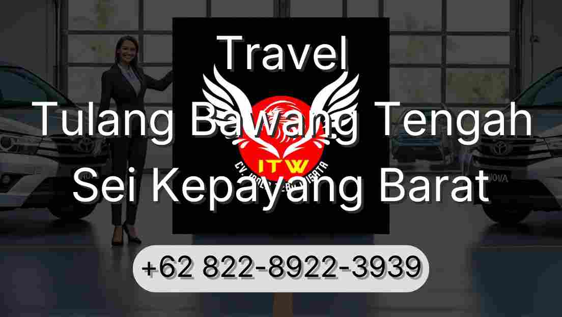 Travel Tulang Bawang Tengah Sei Kepayang Barat