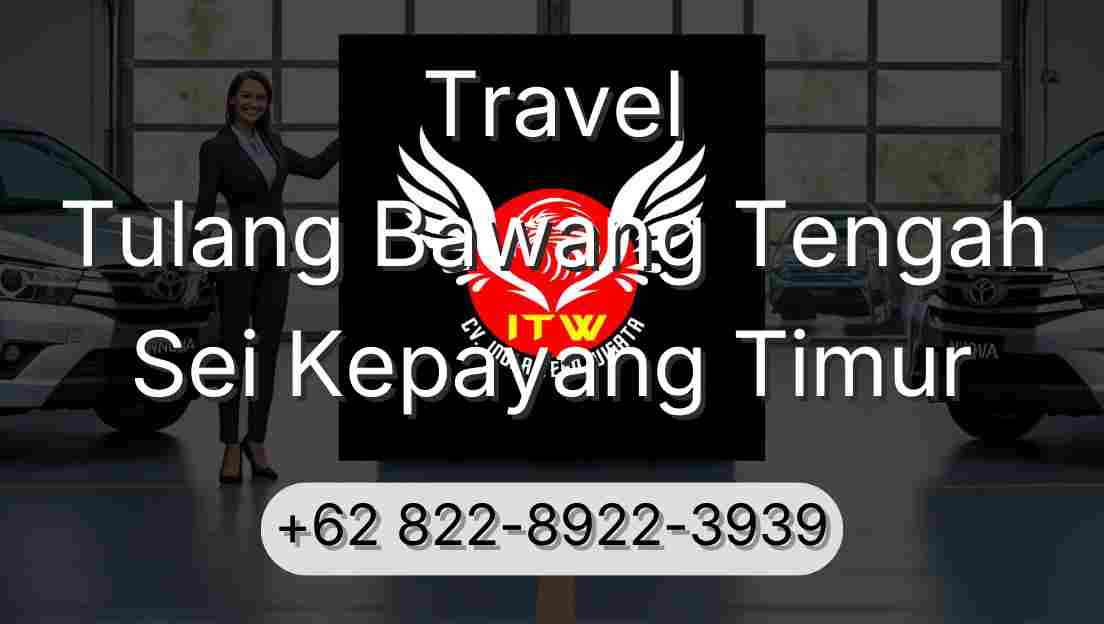 Travel Tulang Bawang Tengah Sei Kepayang Timur