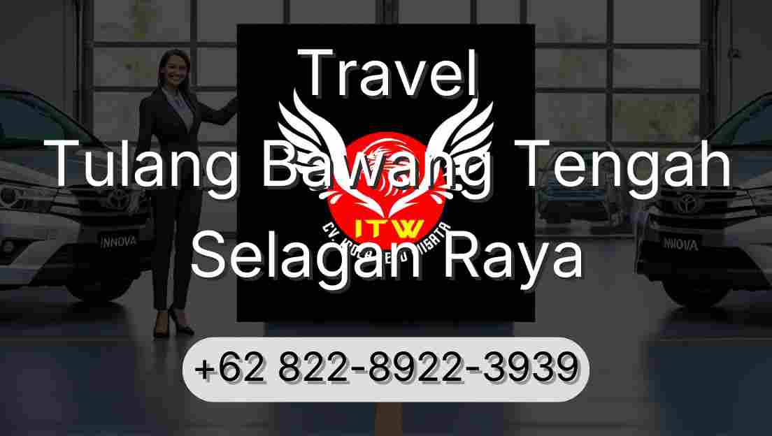 Travel Tulang Bawang Tengah Selagan Raya