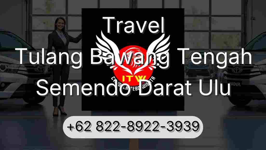 Travel Tulang Bawang Tengah Semendo Darat Ulu
