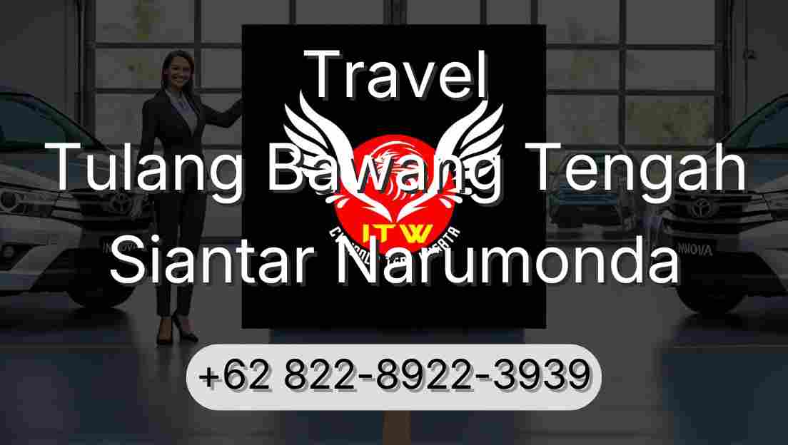 Travel Tulang Bawang Tengah Siantar Narumonda