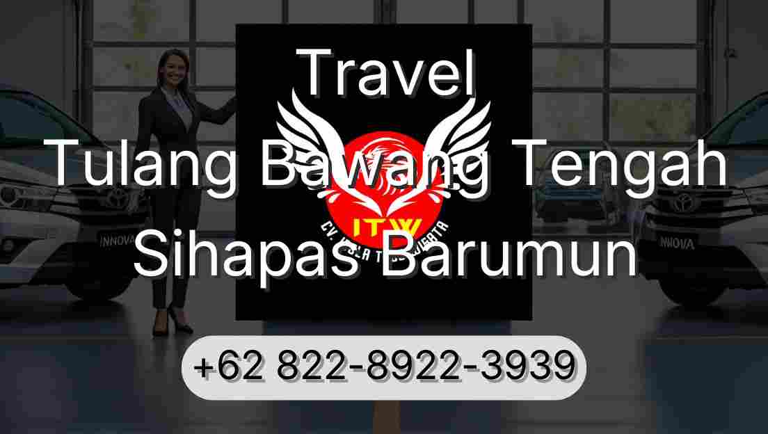 Travel Tulang Bawang Tengah Sihapas Barumun