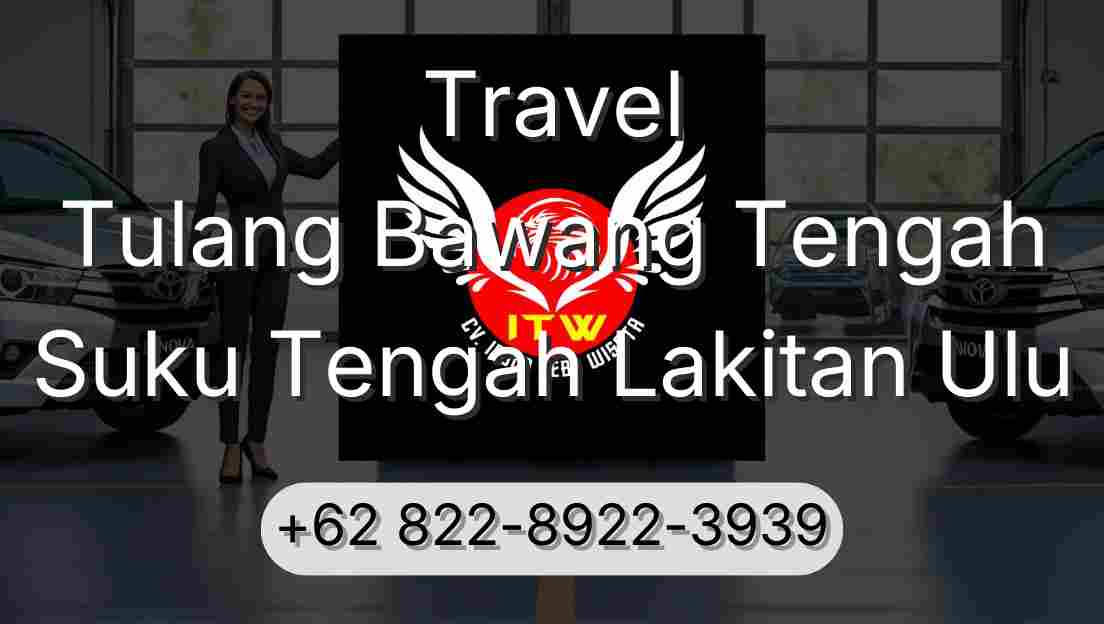 Travel Tulang Bawang Tengah Suku Tengah Lakitan Ulu
