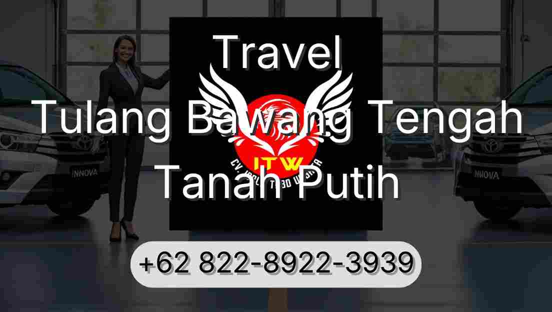 Travel Tulang Bawang Tengah Tanah Putih